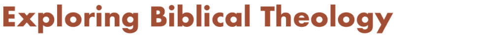 Exploring Biblical Theology